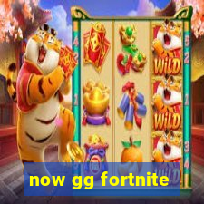 now gg fortnite